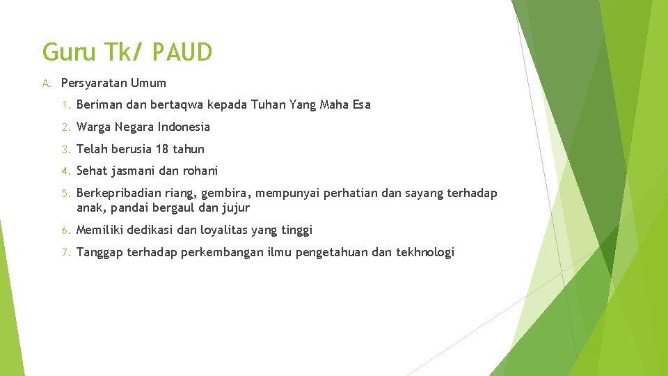 Guru Tk/ PAUD A. Persyaratan Umum 1. Beriman dan bertaqwa kepada Tuhan Yang Maha