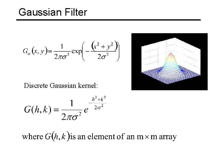 Gaussian Filter Discrete Gaussian kernel: 