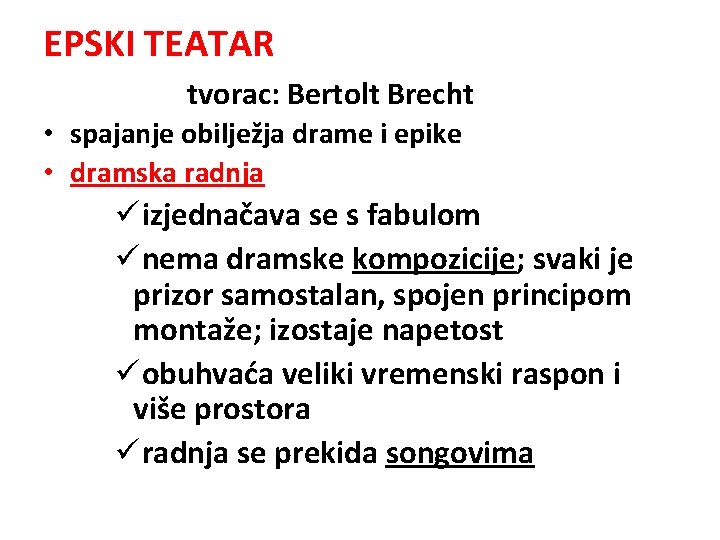 EPSKI TEATAR tvorac: Bertolt Brecht • spajanje obilježja drame i epike • dramska radnja