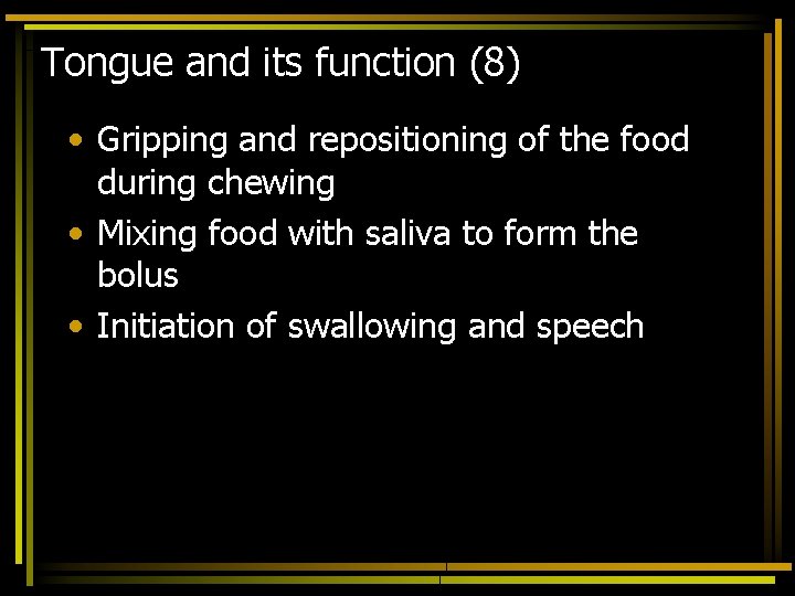 Tongue and its function (8) • Gripping and repositioning of the food during chewing
