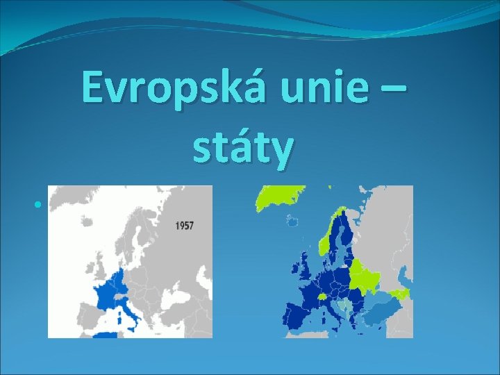 Evropská unie – státy • 