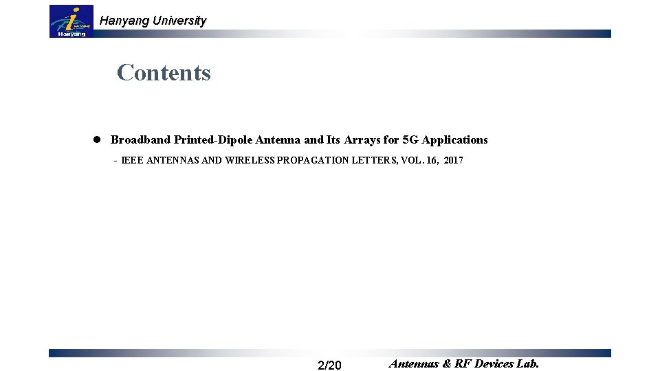 Hanyang University Contents l Broadband Printed-Dipole Antenna and Its Arrays for 5 G Applications