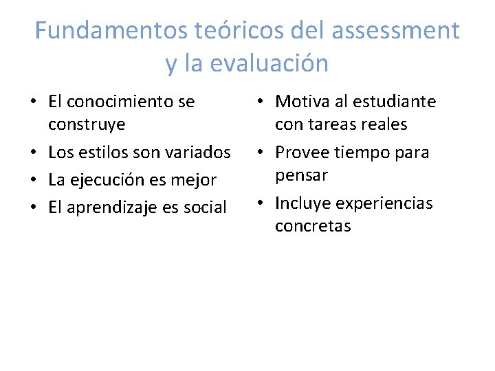 Fundamentos teóricos del assessment y la evaluación • El conocimiento se construye • Los