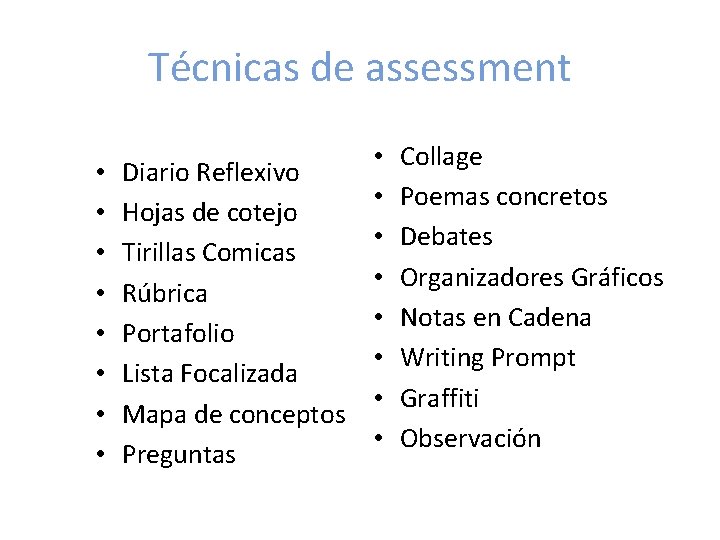 Técnicas de assessment • • • Diario Reflexivo • Hojas de cotejo • Tirillas