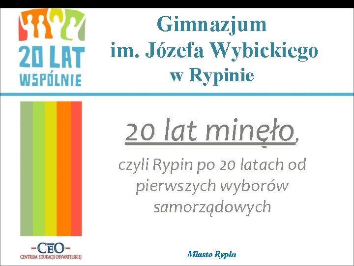 Gimnazjum im. Józefa Wybickiego w Rypinie 20 lat minęło, czyli Rypin po 20 latach