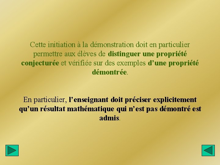 Cette initiation à la démonstration doit en particulier permettre aux élèves de distinguer une