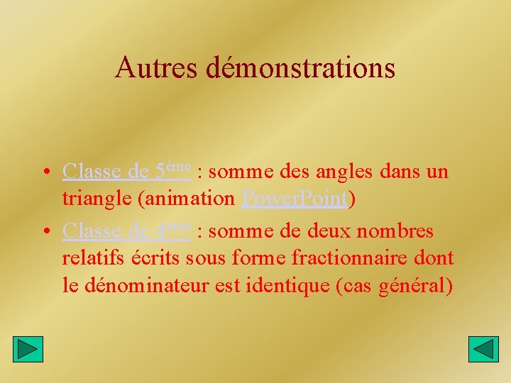 Autres démonstrations • Classe de 5ème : somme des angles dans un triangle (animation