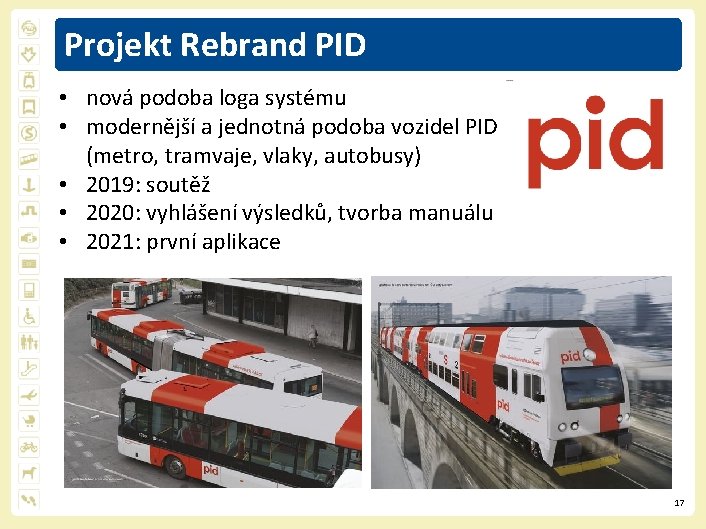 Projekt Rebrand PID • nová podoba loga systému • modernější a jednotná podoba vozidel