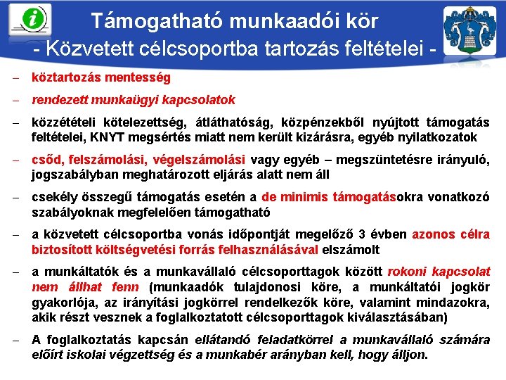 Támogatható munkaadói kör - Közvetett célcsoportba tartozás feltételei köztartozás mentesség rendezett munkaügyi kapcsolatok közzétételi