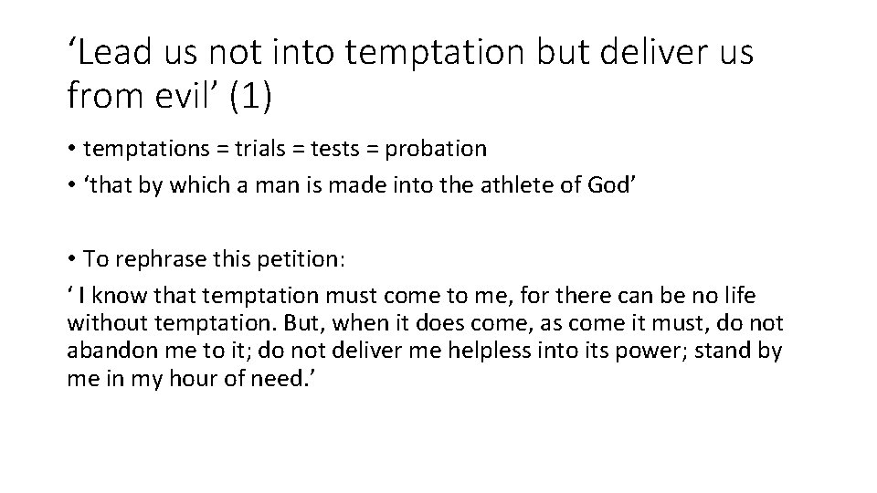 ‘Lead us not into temptation but deliver us from evil’ (1) • temptations =