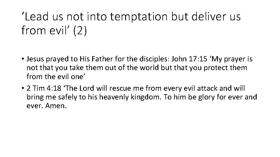 ‘Lead us not into temptation but deliver us from evil’ (2) • Jesus prayed