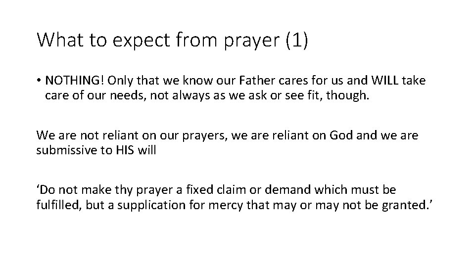 What to expect from prayer (1) • NOTHING! Only that we know our Father