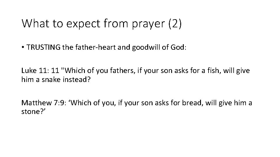 What to expect from prayer (2) • TRUSTING the father-heart and goodwill of God: