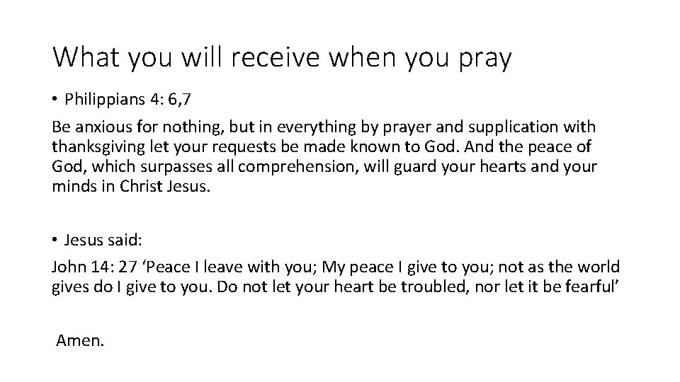 What you will receive when you pray • Philippians 4: 6, 7 Be anxious