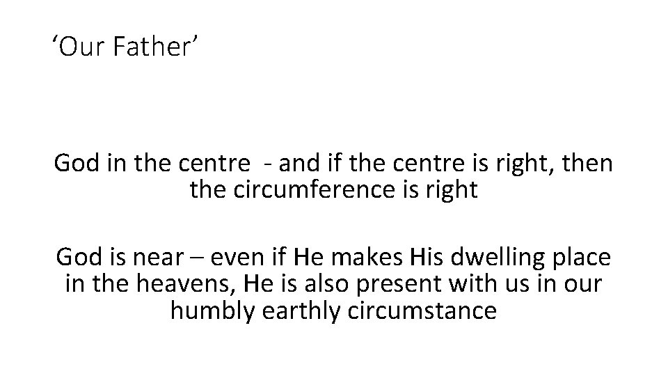 ‘Our Father’ God in the centre - and if the centre is right, then