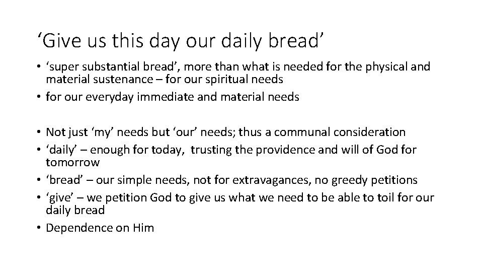 ‘Give us this day our daily bread’ • ‘super substantial bread’, more than what
