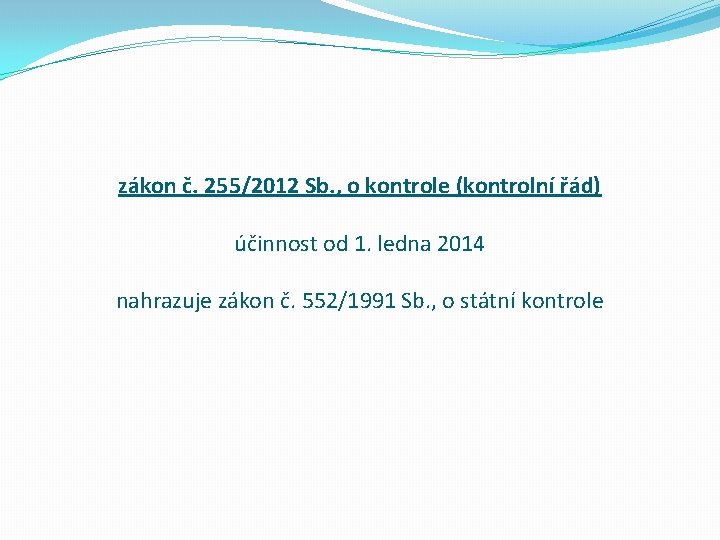 zákon č. 255/2012 Sb. , o kontrole (kontrolní řád) účinnost od 1. ledna 2014