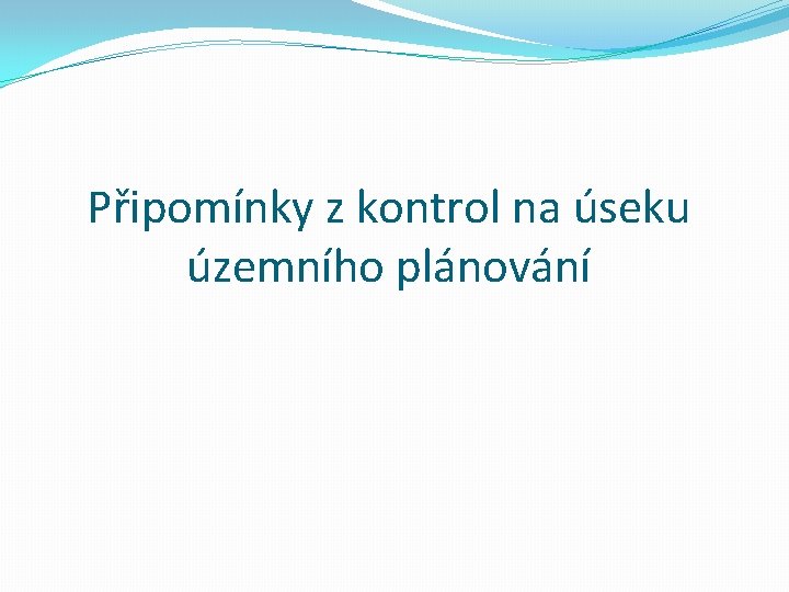 Připomínky z kontrol na úseku územního plánování 