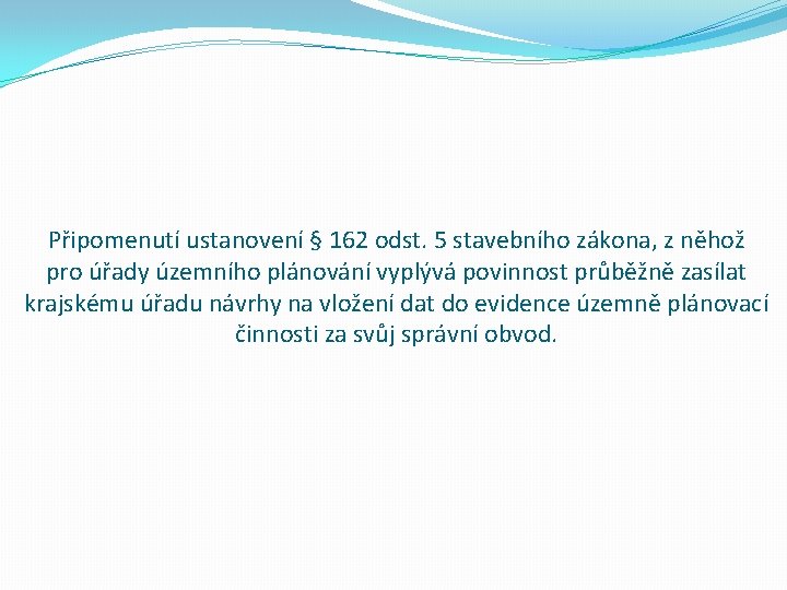 Připomenutí ustanovení § 162 odst. 5 stavebního zákona, z něhož pro úřady územního plánování