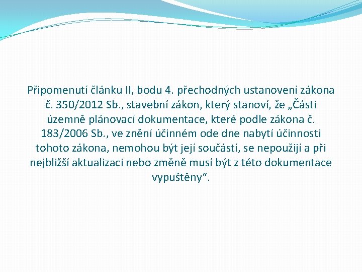 Připomenutí článku II, bodu 4. přechodných ustanovení zákona č. 350/2012 Sb. , stavební zákon,