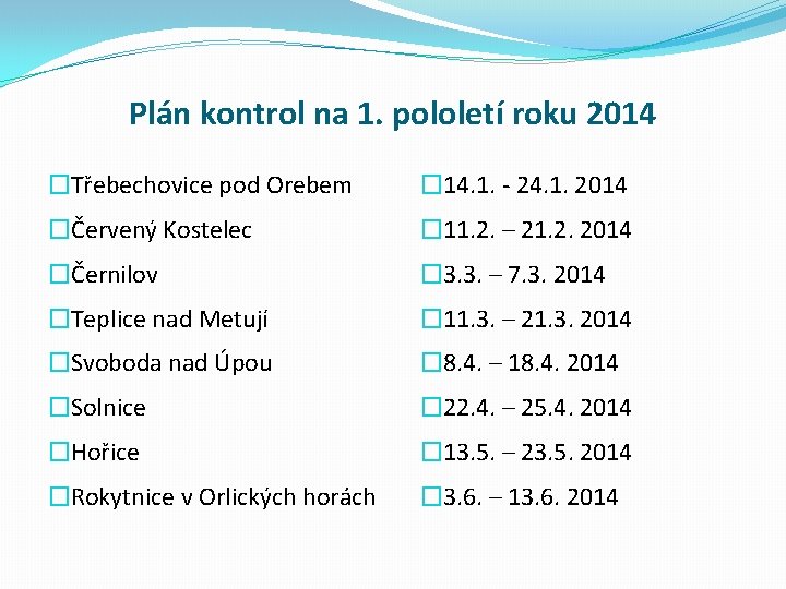 Plán kontrol na 1. pololetí roku 2014 �Třebechovice pod Orebem � 14. 1. -