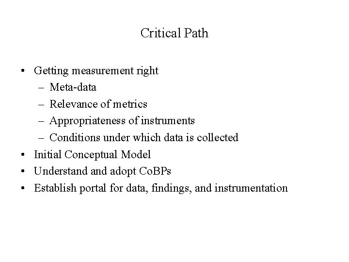 Critical Path • Getting measurement right – Meta-data – Relevance of metrics – Appropriateness