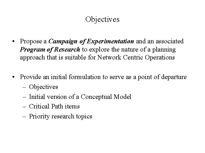 Objectives • Propose a Campaign of Experimentation and an associated Program of Research to