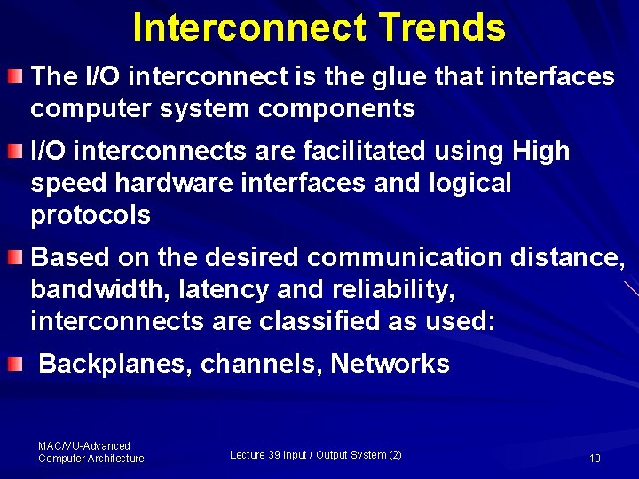 Interconnect Trends The I/O interconnect is the glue that interfaces computer system components I/O