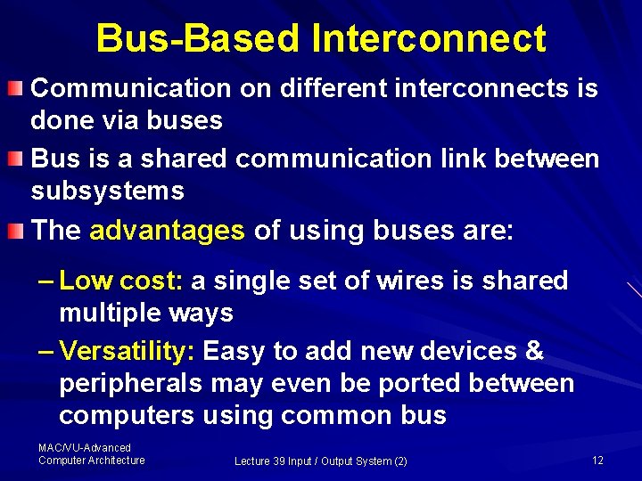 Bus-Based Interconnect Communication on different interconnects is done via buses Bus is a shared