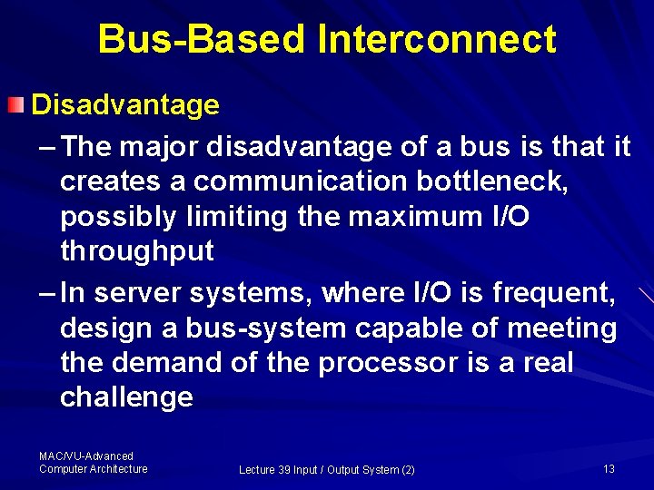 Bus-Based Interconnect Disadvantage – The major disadvantage of a bus is that it creates