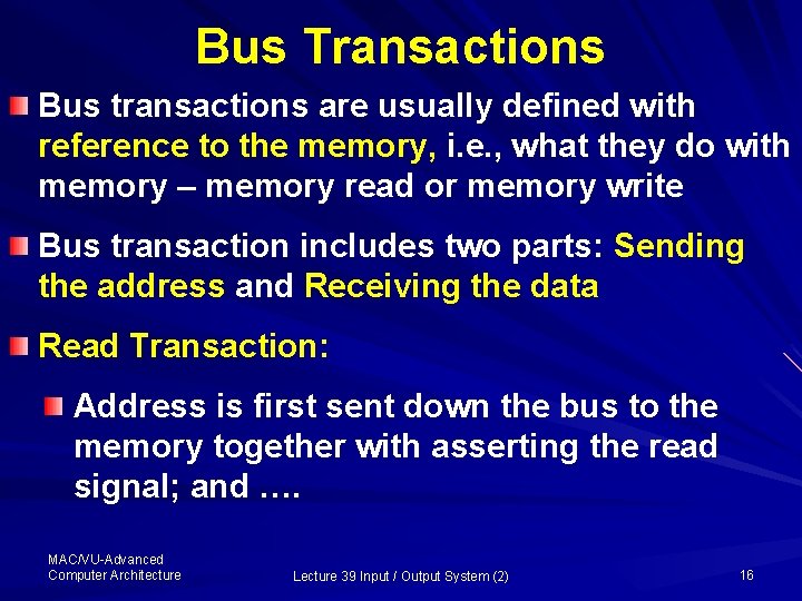 Bus Transactions Bus transactions are usually defined with reference to the memory, i. e.