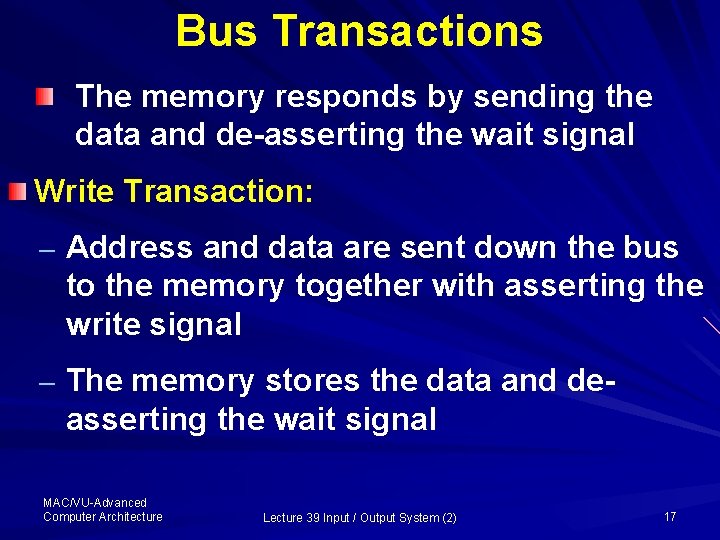 Bus Transactions The memory responds by sending the data and de-asserting the wait signal