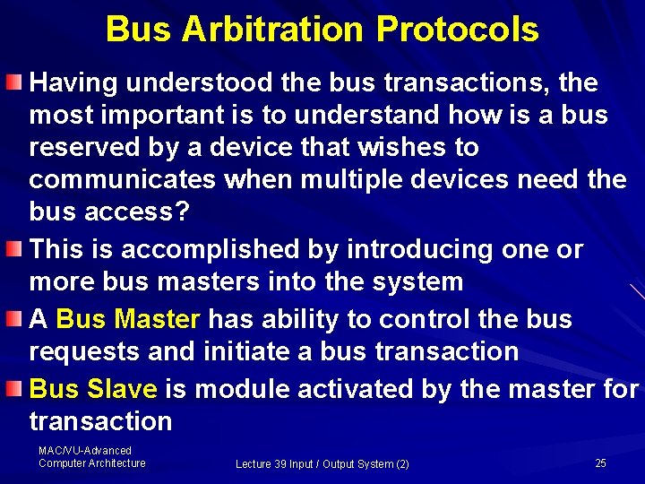 Bus Arbitration Protocols Having understood the bus transactions, the most important is to understand