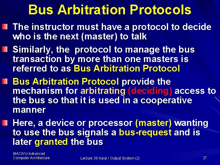 Bus Arbitration Protocols The instructor must have a protocol to decide who is the