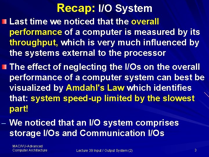 Recap: I/O System Last time we noticed that the overall performance of a computer