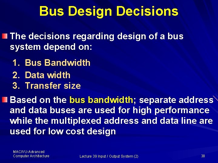 Bus Design Decisions The decisions regarding design of a bus system depend on: 1.