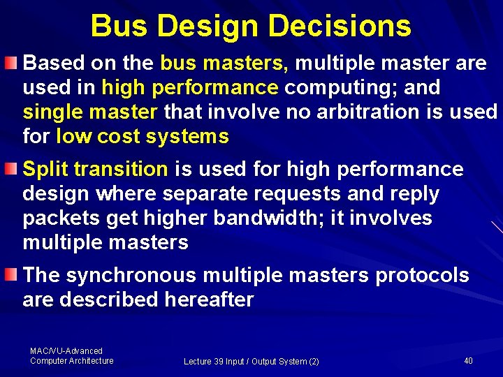 Bus Design Decisions Based on the bus masters, multiple master are used in high