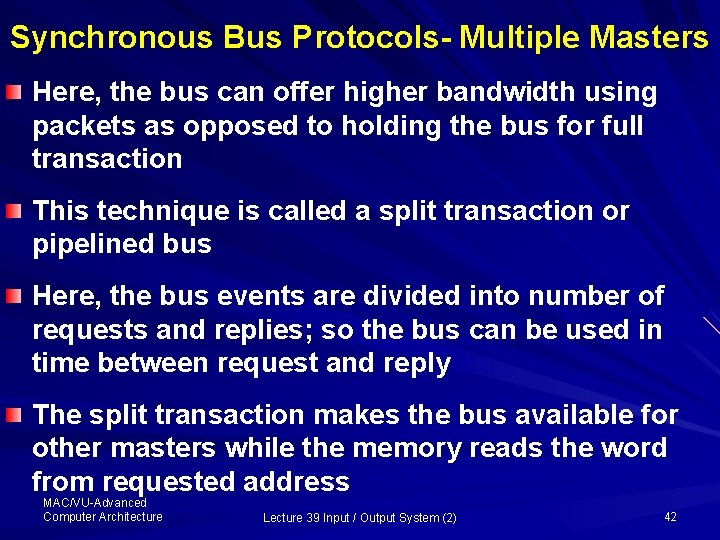 Synchronous Bus Protocols- Multiple Masters Here, the bus can offer higher bandwidth using packets
