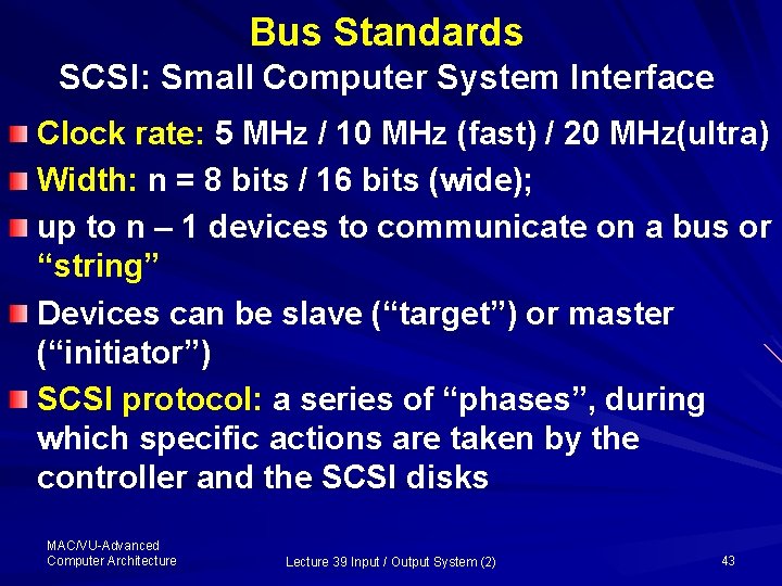 Bus Standards SCSI: Small Computer System Interface Clock rate: 5 MHz / 10 MHz