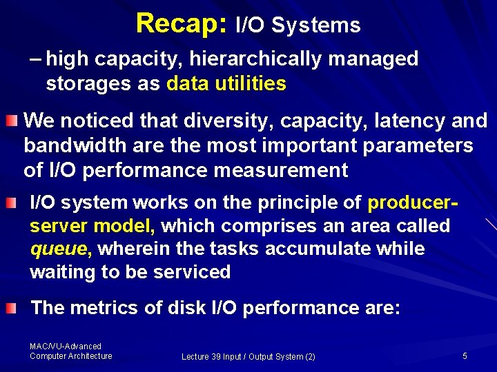 Recap: I/O Systems – high capacity, hierarchically managed storages as data utilities We noticed