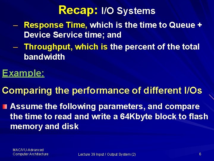 Recap: I/O Systems – Response Time, which is the time to Queue + Device