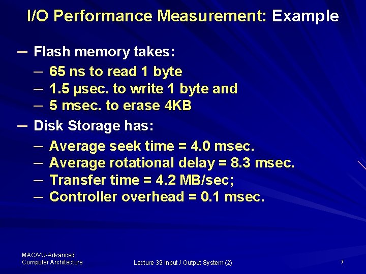 I/O Performance Measurement: Example ─ Flash memory takes: ─ 65 ns to read 1