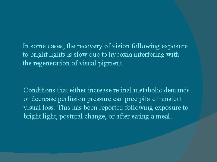 In some cases, the recovery of vision following exposure to bright lights is slow