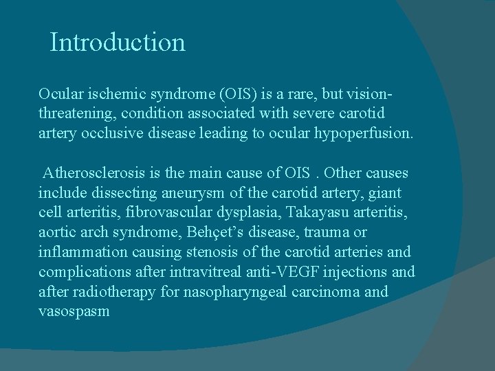 Introduction Ocular ischemic syndrome (OIS) is a rare, but visionthreatening, condition associated with severe