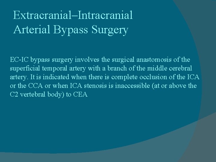 Extracranial–Intracranial Arterial Bypass Surgery EC-IC bypass surgery involves the surgical anastomosis of the superficial