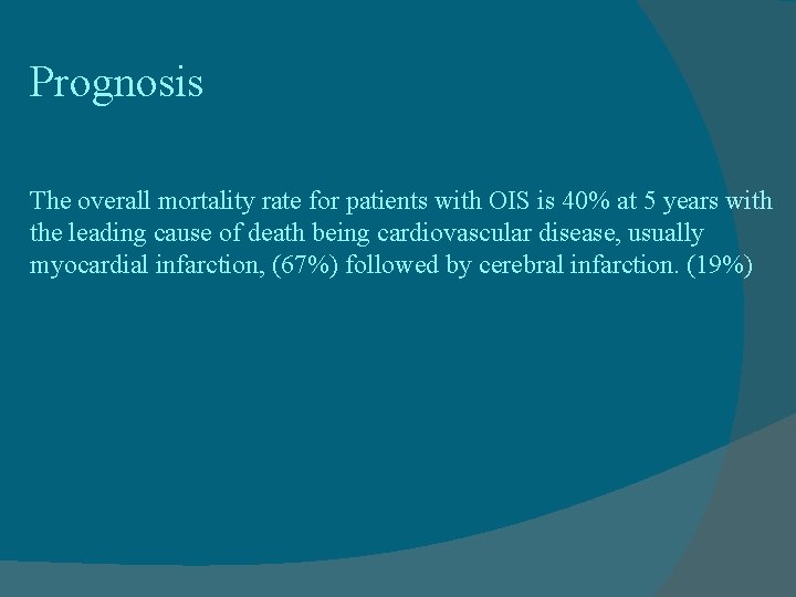 Prognosis The overall mortality rate for patients with OIS is 40% at 5 years