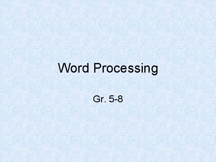 Word Processing Gr. 5 -8 