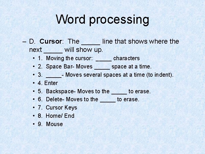 Word processing – D. Cursor: The _____ line that shows where the next _____