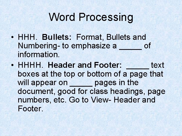 Word Processing • HHH. Bullets: Format, Bullets and Numbering- to emphasize a _____ of