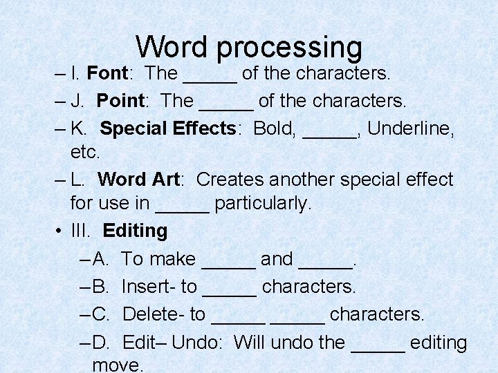 Word processing – I. Font: The _____ of the characters. – J. Point: The